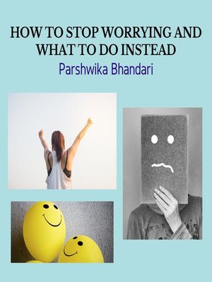 cover image of HOW TO STOP WORRYING AND WHAT TO DO INSTEAD